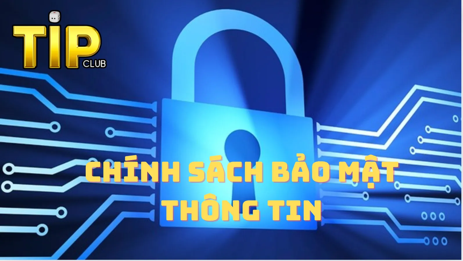 Mục đích của chính sách bảo mật tipclub không phải ai cũng biết Mục đích của chính sách bảo mật tipclub không phải ai cũng biết